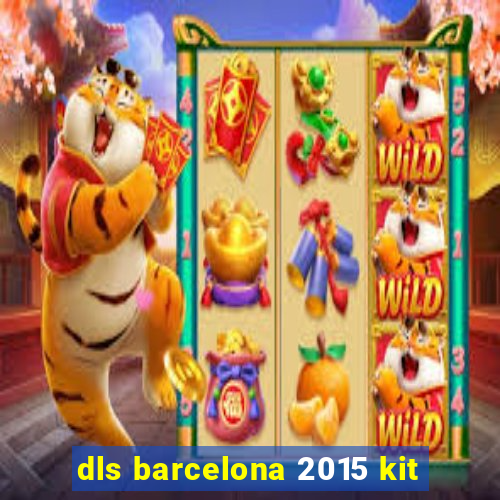 dls barcelona 2015 kit